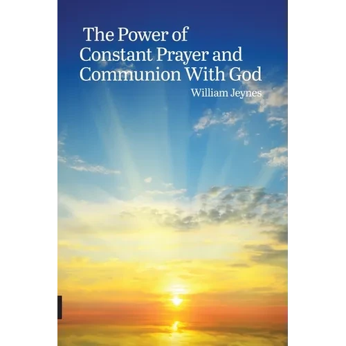 The Power of Constant Prayer and Communion With God - Paperback