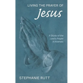 Living the Prayer of Jesus: A Study of the Lord's Prayer in Aramaic - Hardcover