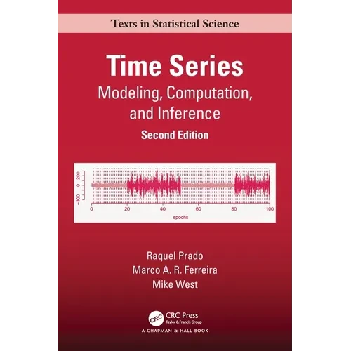 Time Series: Modeling, Computation, and Inference, Second Edition - Paperback
