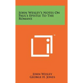John Wesley's Notes on Paul's Epistle to the Romans - Hardcover