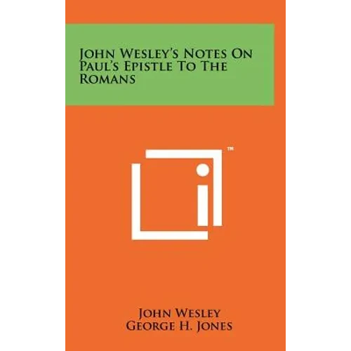 John Wesley's Notes on Paul's Epistle to the Romans - Hardcover