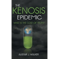 The Kenosis Epidemic: What Is the Cost of Truth? - Hardcover