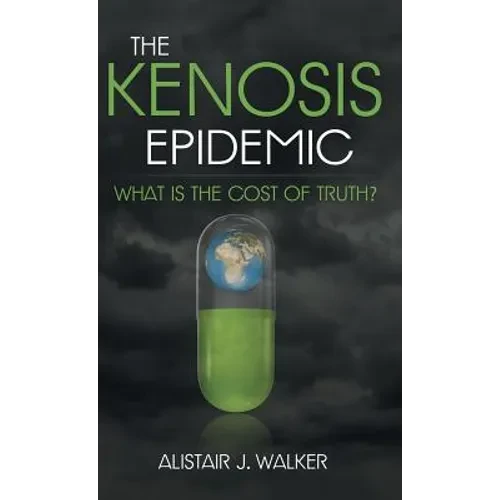 The Kenosis Epidemic: What Is the Cost of Truth? - Hardcover