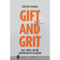 Gift and Grit: Race, Sports, and the Construction of Social Debt - Hardcover