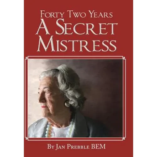 Forty Two Years a Secret Mistress - Hardcover
