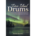 Dove Island Drums: From Powwows to Rock Bands, Drums Boom on Dove Island! - Paperback