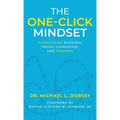 The One-Click Mindset: Overcoming Barriers, Taking Ownership, and Thriving - Hardcover