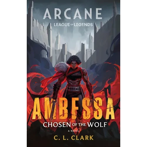 Ambessa: Chosen of the Wolf: A League of Legends: Arcane Novel - Hardcover