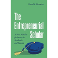 The Entrepreneurial Scholar: A New Mindset for Success in Academia and Beyond - Paperback