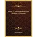 Stories Of The Great Flood From Different Civilizations - Paperback
