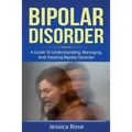 Bipolar Disorder: A Guide to Understanding, Managing, and Treating Bipolar Disorder - Paperback