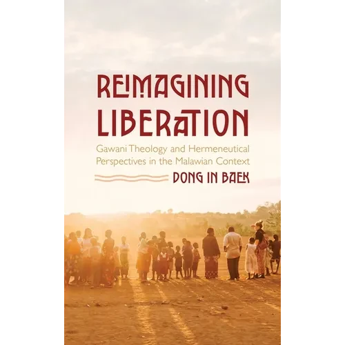 Reimagining Liberation: Gawani Theology and Hermeneutical Perspectives in the Malawian Context - Hardcover