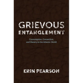 Grievous Entanglement: Consumption, Connection, and Slavery in the Atlantic World - Paperback