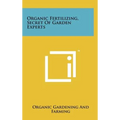 Organic Fertilizing, Secret Of Garden Experts - Hardcover
