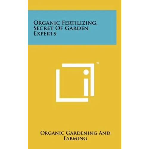 Organic Fertilizing, Secret Of Garden Experts - Hardcover