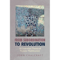 From Subordination to Revolution: A Gramscian Theory of Popular Mobilization - Hardcover