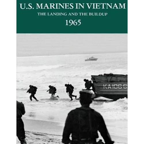 U.S. Marines in Vietnam: The Landing and the Buildup, 1965 - Paperback