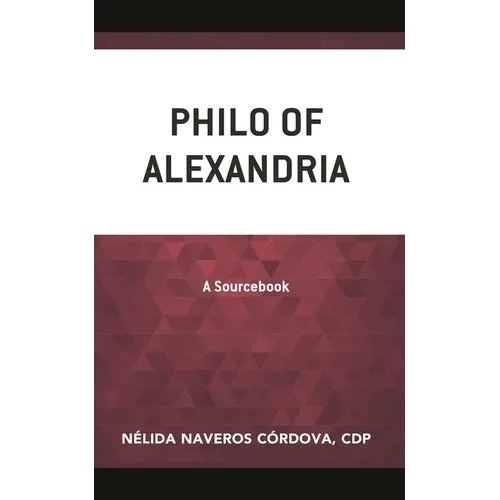 Philo of Alexandria: A Sourcebook - Paperback
