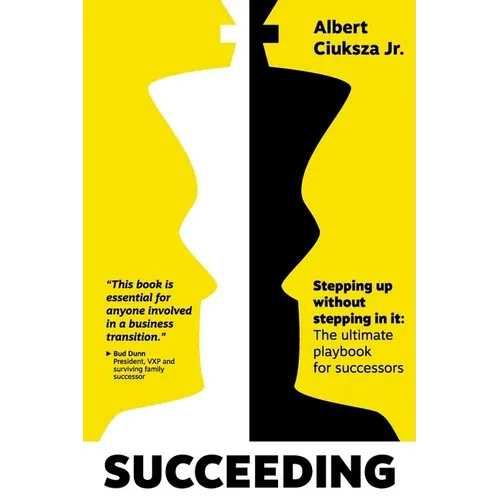 Succeeding: Stepping Up Without Stepping in It: The ultimate playbook for successors - Paperback