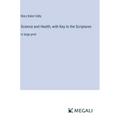 Science and Health, with Key to the Scriptures: in large print - Hardcover