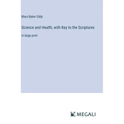 Science and Health, with Key to the Scriptures: in large print - Hardcover