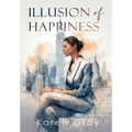 Illusion of Happiness - Hardcover