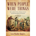 When People Were Things: Harriet Beecher Stowe, Abraham Lincoln, and the Emancipation Proclamation - Paperback