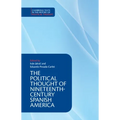 The Political Thought of Nineteenth-Century Spanish America - Hardcover