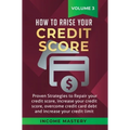 How to Raise your Credit Score: Proven Strategies to Repair Your Credit Score, Increase Your Credit Score, Overcome Credit Card Debt and Increase Your - Hardcover