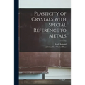 Plasticity of Crystals With Special Reference to Metals - Paperback