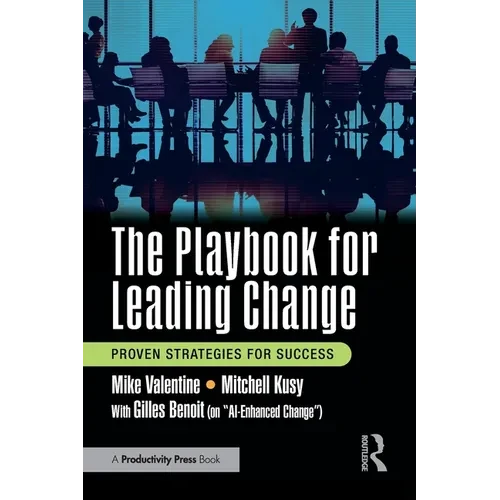 The Playbook for Leading Change: Proven Strategies for Success - Paperback