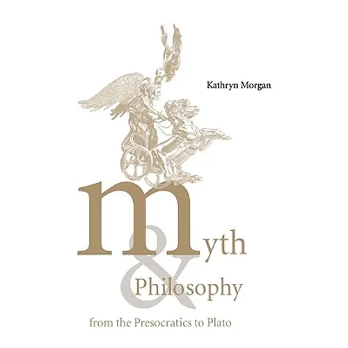 Myth and Philosophy from the Presocratics to Plato - Paperback