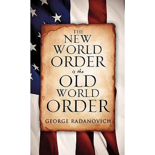 The New World Order is the Old World Order - Hardcover