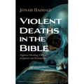 Violent Deaths in the Bible - Paperback