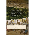 I Was Born in the Forest: A Traveler's Guide to Quilombos, the Citadels of African Resistance to Slavery in Portuguese America, and a Story of Black S - Hardcover