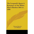 The Leopard's Spots A Romance of the White Man's Burden 1865 to 1900 - Hardcover
