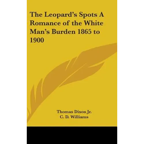 The Leopard's Spots A Romance of the White Man's Burden 1865 to 1900 - Hardcover