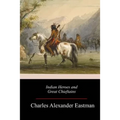 Indian Heroes and Great Chieftains - Paperback