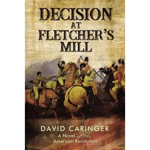 Decision at Fletcher's Mill: A Novel of the American Revolution - Paperback