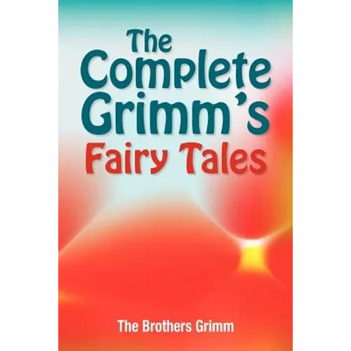 The Complete Grimm's Fairy Tales - Paperback