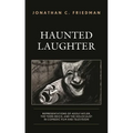 Haunted Laughter: Representations of Adolf Hitler, the Third Reich, and the Holocaust in Comedic Film and Television - Paperback