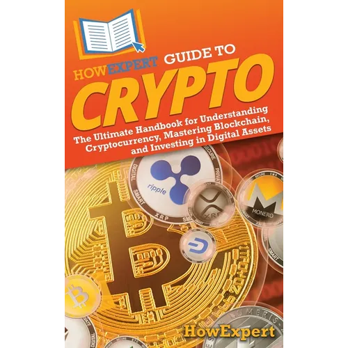 Guide HowExpert sur la cryptographie : Le manuel ultime pour comprendre la cryptomonnaie, maîtriser la blockchain et investir dans les actifs numériques - Relié