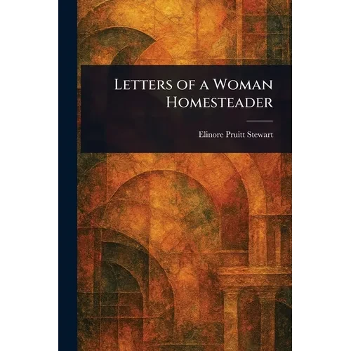 Letters of a Woman Homesteader - Paperback
