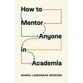 How to Mentor Anyone in Academia - Paperback