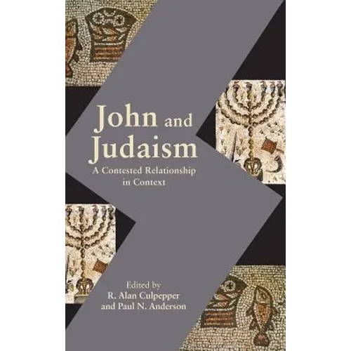 John and Judaism: A Contested Relationship in Context - Hardcover