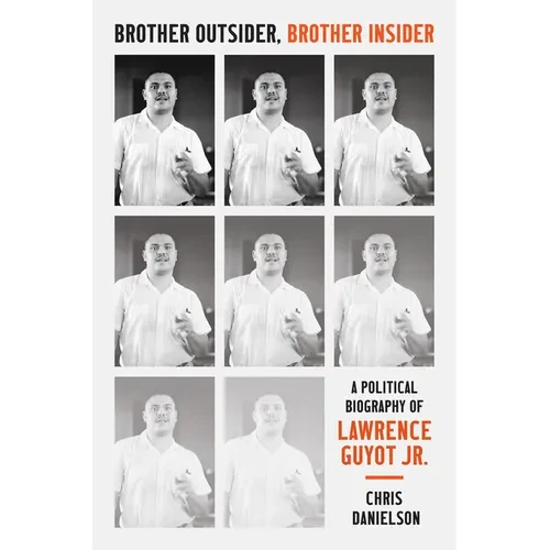 Brother Outsider, Brother Insider: A Political Biography of Lawrence Guyot Jr. - Paperback