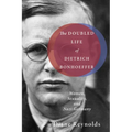 The Doubled Life of Dietrich Bonhoeffer: Women, Sexuality, and Nazi Germany - Hardcover