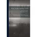 Vector Analysis: A Text-Book for the Use of Students of Mathematics & Physics: Founded Upon the Lectures of J. W. Gibbs - Hardcover