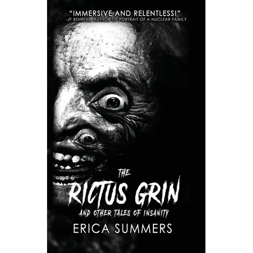 The Rictus Grin and Other Tales of Insanity: A collection of horrors - Paperback