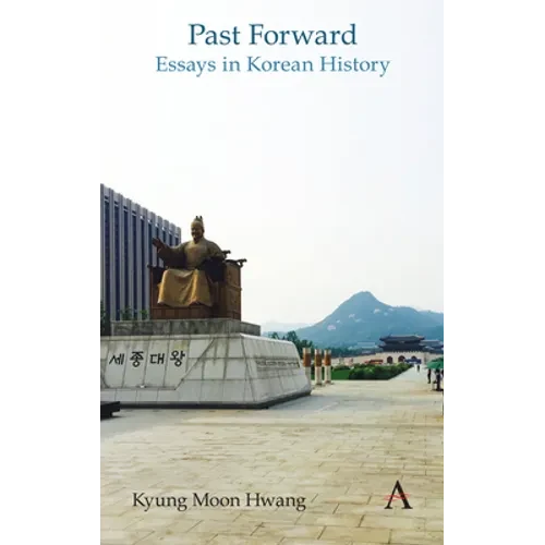 Past Forward: Essays in Korean History - Hardcover
